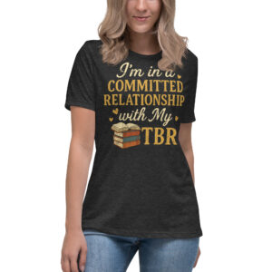 i’m in a committed relationship with my tbr tee